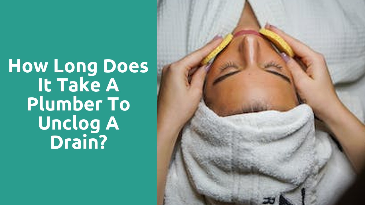 How long does it take a plumber to unclog a drain?